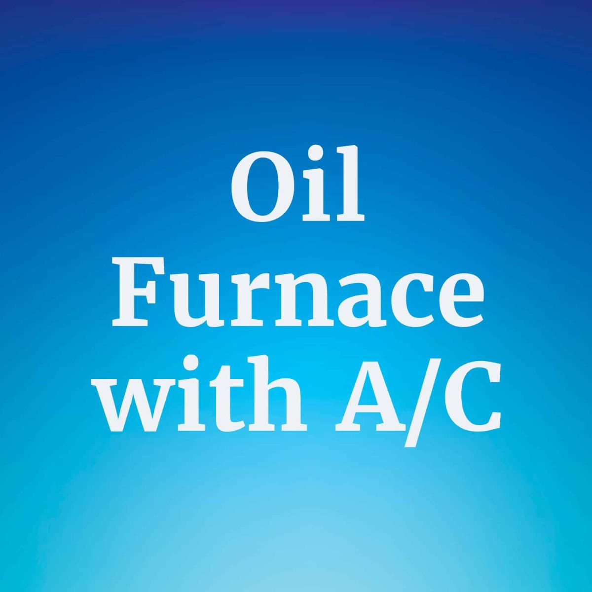 Planned Maintenance Agreement for Oil Furnace with Air Conditioning System
